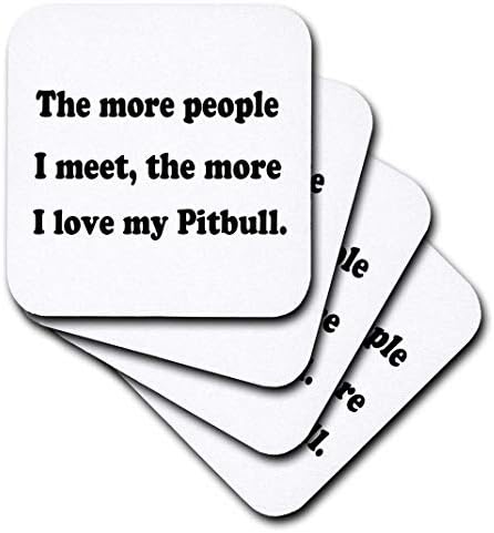 3dRose CST_113634_1 minél Több emberrel Találkozom, annál Jobban Szeretem A Pitbull-Puha, Alátétek, Készlet 4